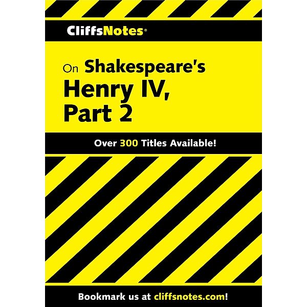 CliffsNotes on Shakespeare's Henry IV, Part 2, James K Lowers