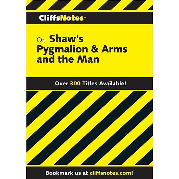CliffsNotes on Shaw's Pygmalion & Arms and the Man, Marilynn O Harper