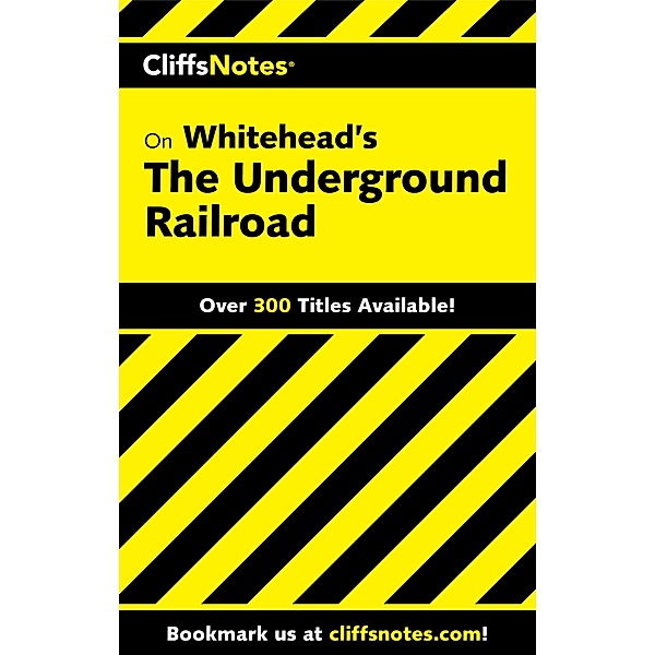 CliffsNotes on Whitehead's The Underground Railroad / Cliffs Notes, Gregory Coles