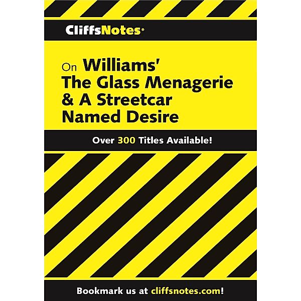CliffsNotes on Williams' The Glass Menagerie & A Streetcar Named Desire / Cliffs Notes, James L Roberts
