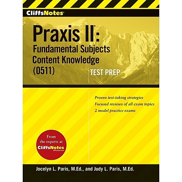 CliffsNotes Praxis II: Fundamental Subjects Content Knowledge (0511) Test Prep, Judy L Paris