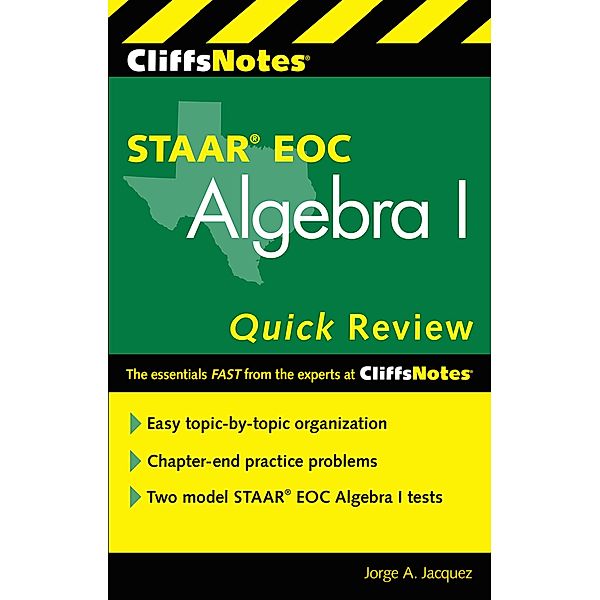 CliffsNotes STAAR EOC Algebra I Quick Review / Cliffs Notes, Jorge A. Jacquez