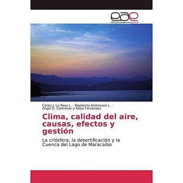 Clima, calidad del aire, causas, efectos y gestión, Carlos J. La Rosa L., Rigoberto Andressen L., Ángel O. Contreras y Raíza Fernández