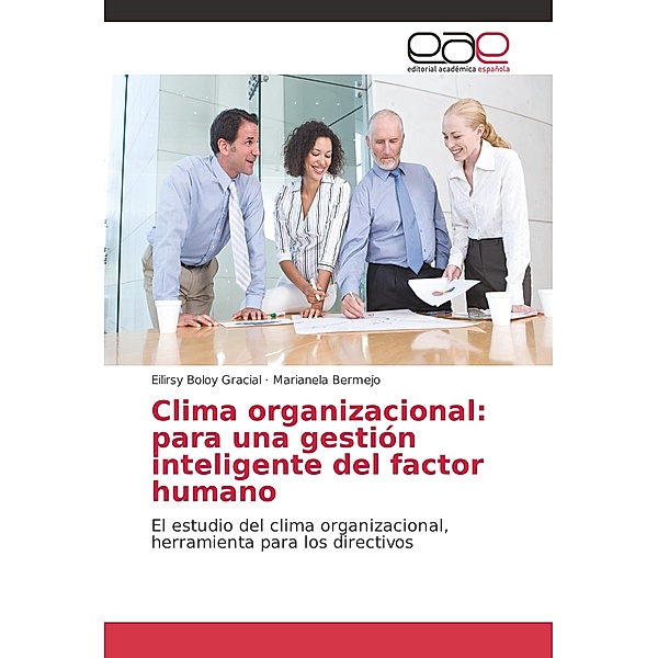 Clima organizacional: para una gestión inteligente del factor humano, Eilirsy Boloy Gracial, Marianela Bermejo