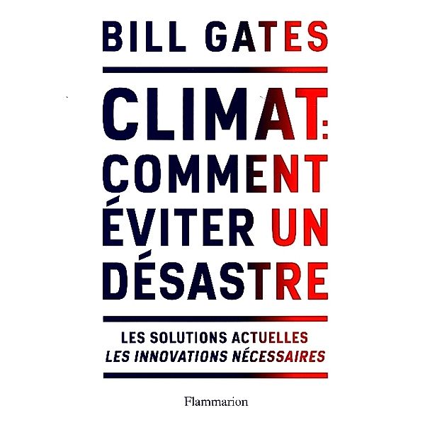 Climat Comment Eviter Le Desastre, Bill Gates