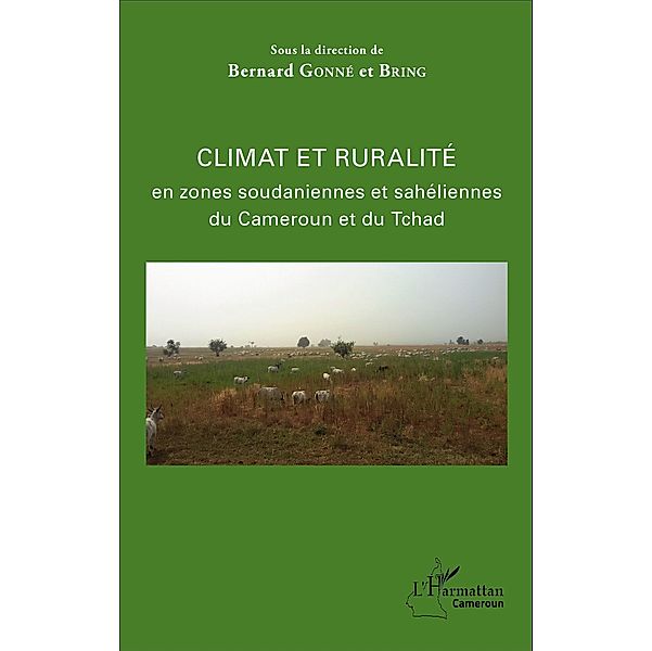 Climat et ruralite en zones soudaniennes et saheliennes du Cameroun et du Tchad, Gonne Bernard Gonne