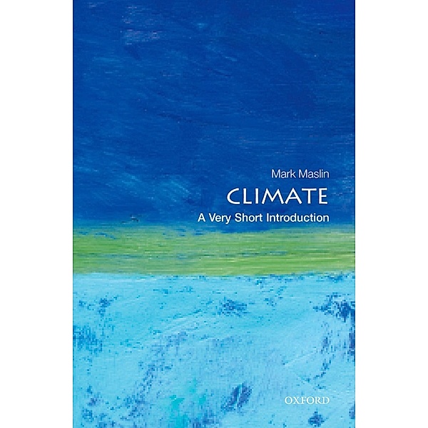 Climate: A Very Short Introduction / Very Short Introductions, Mark Maslin