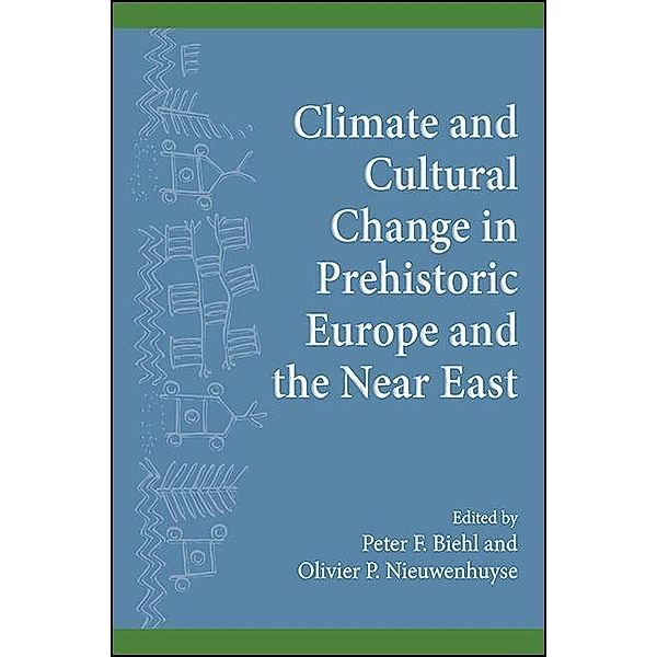 Climate and Cultural Change in Prehistoric Europe and the Near East / SUNY series, The Institute for European and Mediterranean Archaeology Distinguished Monograph Series