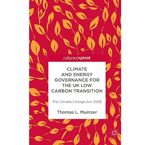 Climate and Energy Governance for the UK Low Carbon Transition, Thomas L Muinzer