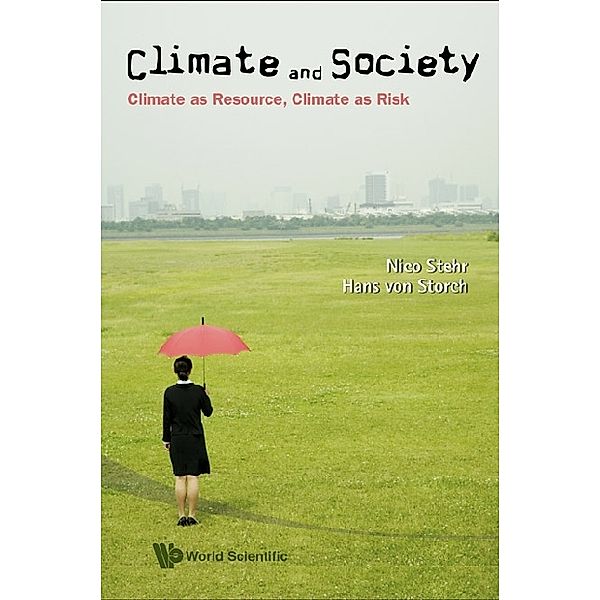 Climate And Society: Climate As Resource, Climate As Risk, Nico Stehr, Hans Von Storch