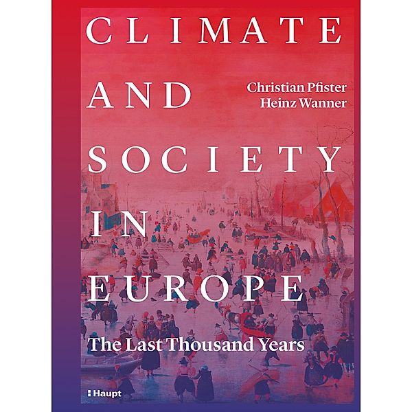Climate and Society in Europe, Christian Pfister, Heinz Wanner