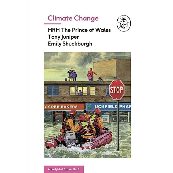 Climate Change (A Ladybird Expert Book) / The Ladybird Expert Series Bd.1, HRH The Prince of Wales, Tony Juniper, Emily Shuckburgh