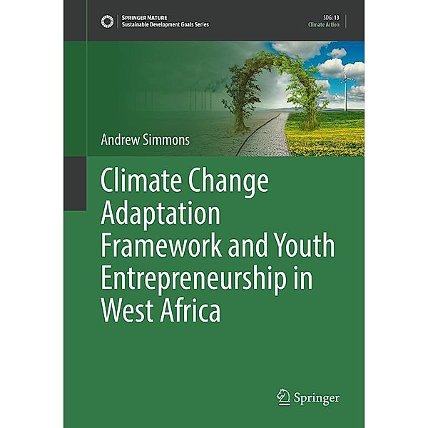 Climate Change Adaptation Framework and Youth Entrepreneurship in West Africa / Sustainable Development Goals Series, Andrew Simmons
