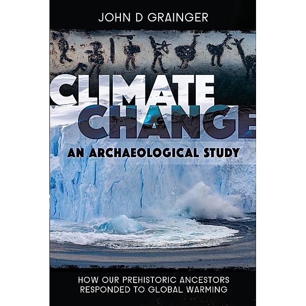Climate Change - An Archaeological Study, Grainger John D. Grainger