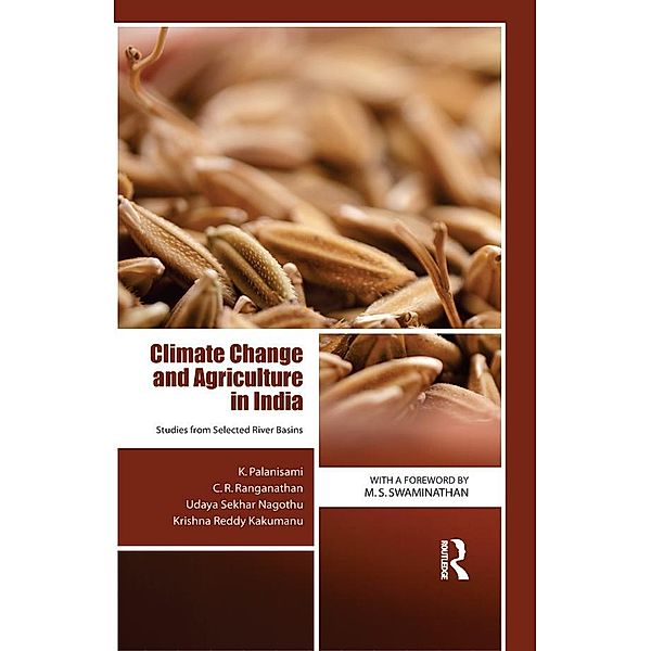 Climate Change and Agriculture in India, K. Palanisami, C. R. Ranganathan, Udaya Sekhar Nagothu, Krishna Reddy Kakumanu