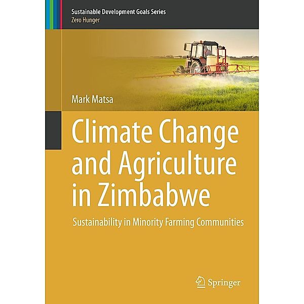 Climate Change and Agriculture in Zimbabwe / Sustainable Development Goals Series, Mark Matsa