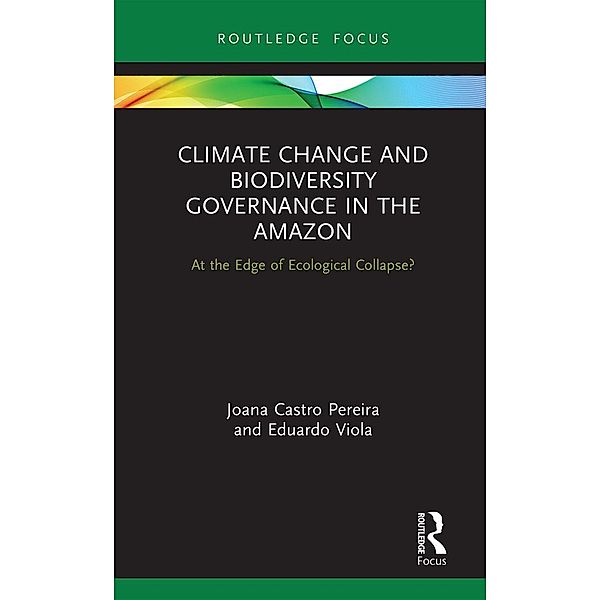 Climate Change and Biodiversity Governance in the Amazon, Joana Castro Pereira, Eduardo Viola
