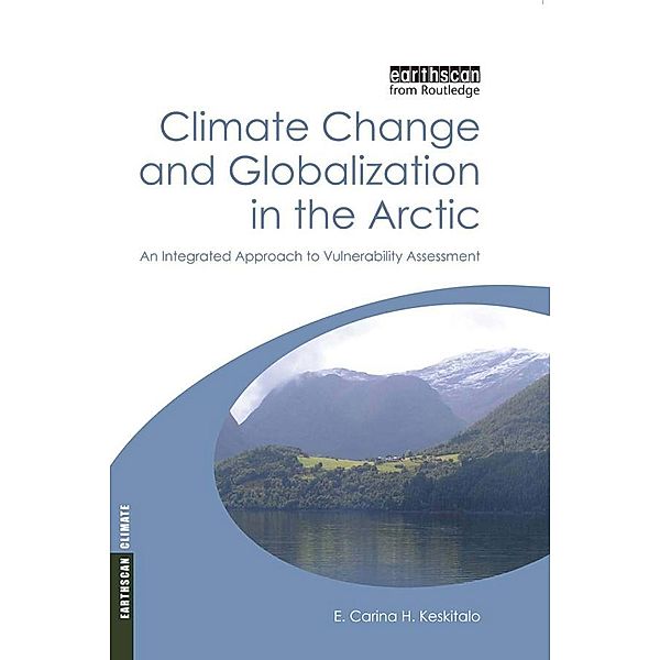 Climate Change and Globalization in the Arctic, E. Carina H. Keskitalo