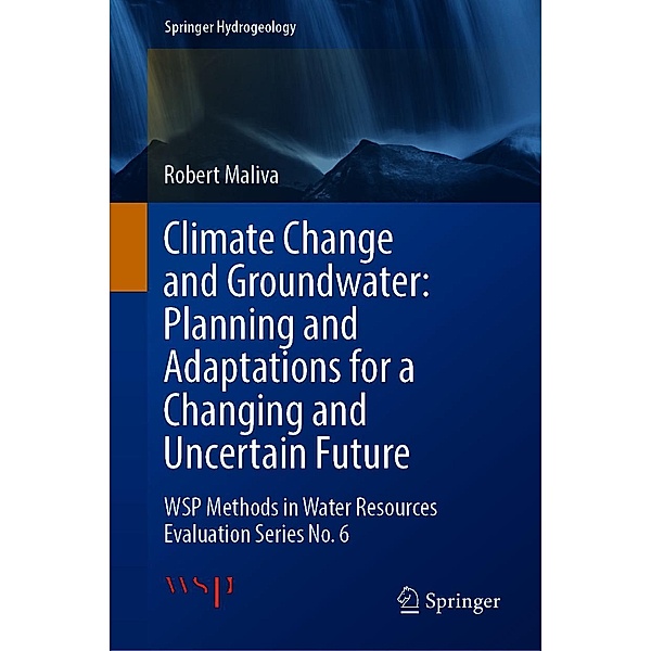 Climate Change and Groundwater: Planning and Adaptations for a Changing and Uncertain Future / Springer Hydrogeology, Robert Maliva