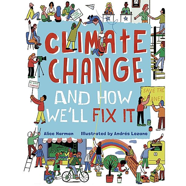Climate Change (And How We'll Fix It), Alice Harman