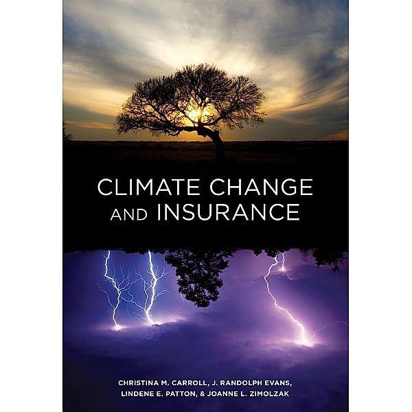 Climate Change and Insurance / American Bar Association, Christina M. Carroll, J. Randolph Evans, Lindene E. Patton, Joanne L. Zimolzak