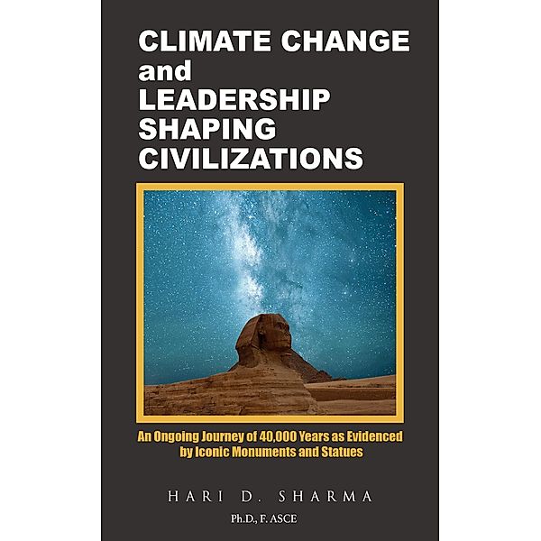 Climate Change and Leadership Shaping Civilizations, Hari D. Sharma