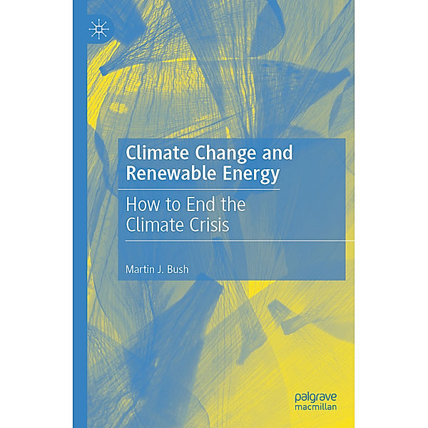 Climate Change and Renewable Energy, Martin J. Bush