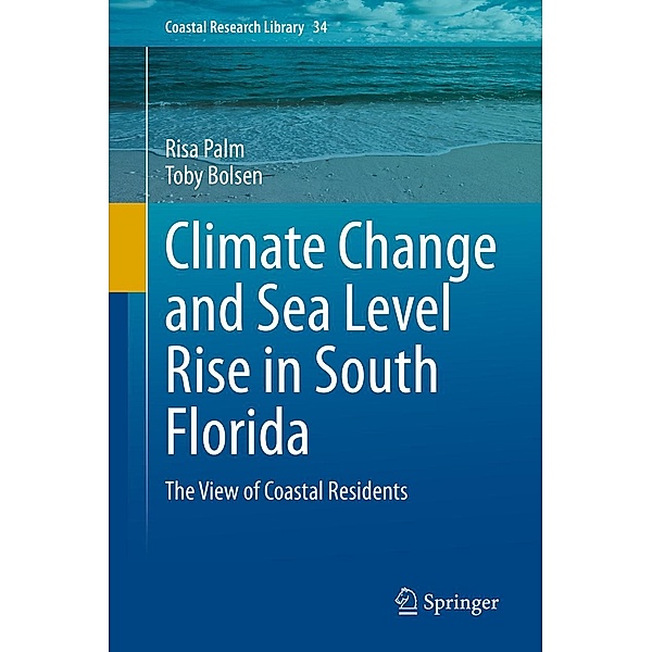 Climate Change and Sea Level Rise in South Florida / Coastal Research Library Bd.34, Risa Palm, Toby Bolsen