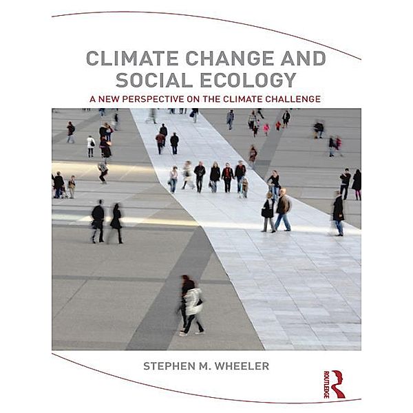 Climate Change and Social Ecology, Stephen M. Wheeler