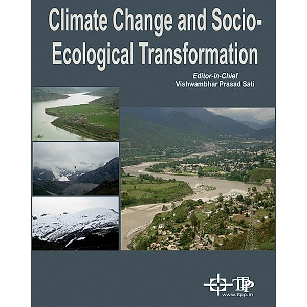 Climate Change And Socio-Ecological Transformation, Vishwambhar Prasad Sati, G. Kumar