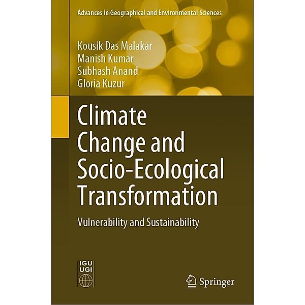 Climate Change and Socio-Ecological Transformation / Advances in Geographical and Environmental Sciences, Kousik Das Malakar, Manish Kumar, Subhash Anand, Gloria Kuzur