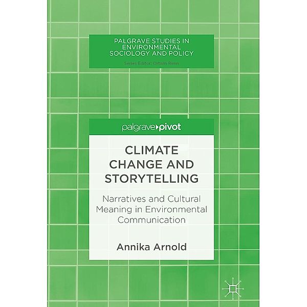 Climate Change and Storytelling / Palgrave Studies in Environmental Sociology and Policy, Annika Arnold