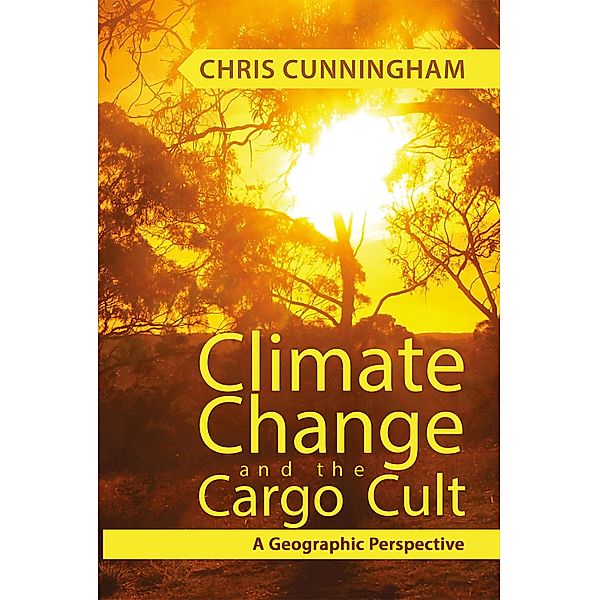 Climate Change And The Cargo Cult / Austin Macauley Publishers, Chris Cunningham