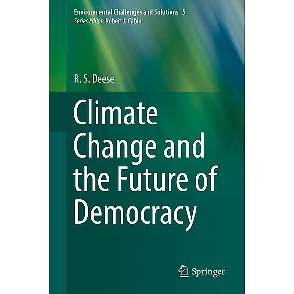 Climate Change and the Future of Democracy / Environmental Challenges and Solutions, R. S. Deese