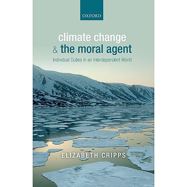 Climate Change and the Moral Agent, Elizabeth Cripps