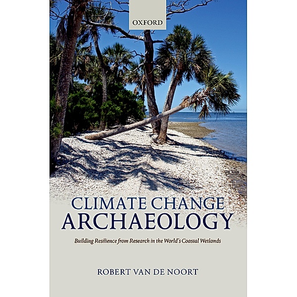 Climate Change Archaeology, Robert van de Noort