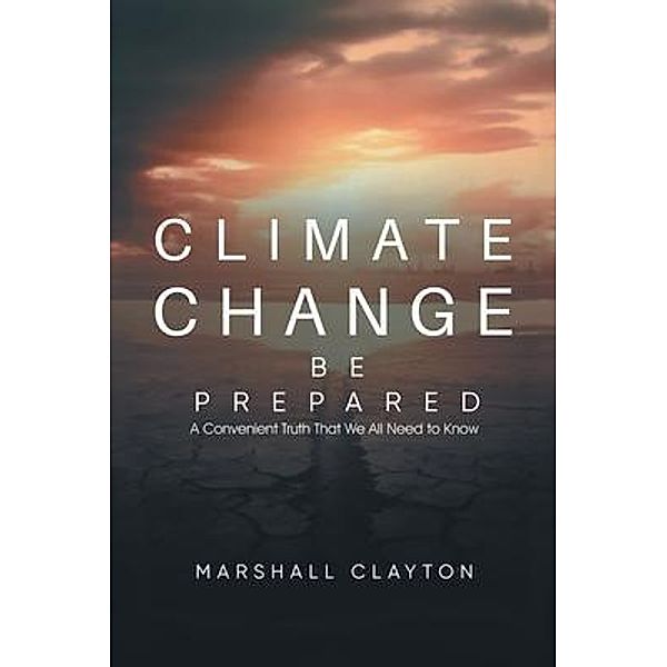 Climate Change - Be Prepared, Marshall Clayton
