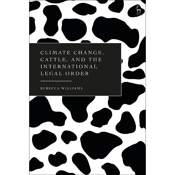 Climate Change, Cattle, and the International Legal Order, Rebecca Williams