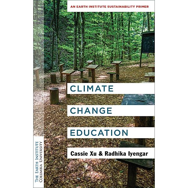 Climate Change Education / Columbia University Earth Institute Sustainability Primers, Luo Cassie Xu, Radhika Iyengar