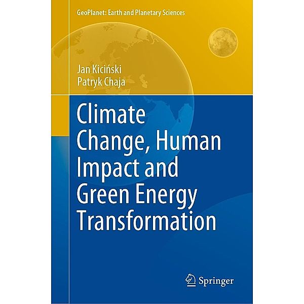 Climate Change, Human Impact and Green Energy Transformation / GeoPlanet: Earth and Planetary Sciences, Jan Kicinski, Patryk Chaja