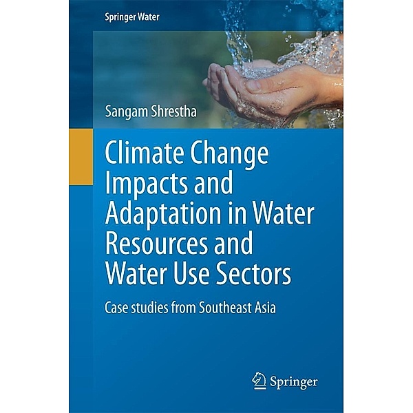 Climate Change Impacts and Adaptation in Water Resources and Water Use Sectors / Springer Water, Sangam Shrestha