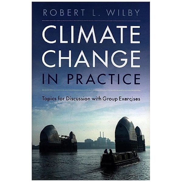 Climate Change in Practice, Robert L. Wilby