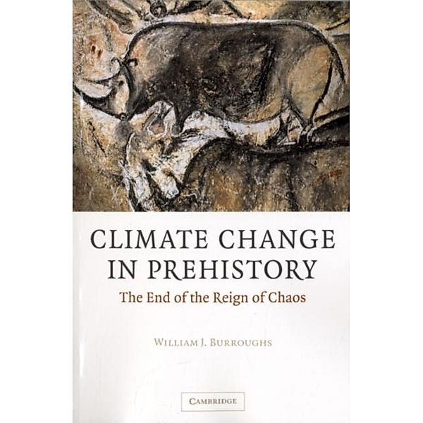 Climate Change in Prehistory, William James Burroughs