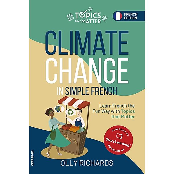 Climate Change in Simple French (Topics that Matter: French Edition) / Topics that Matter: French Edition, Olly Richards