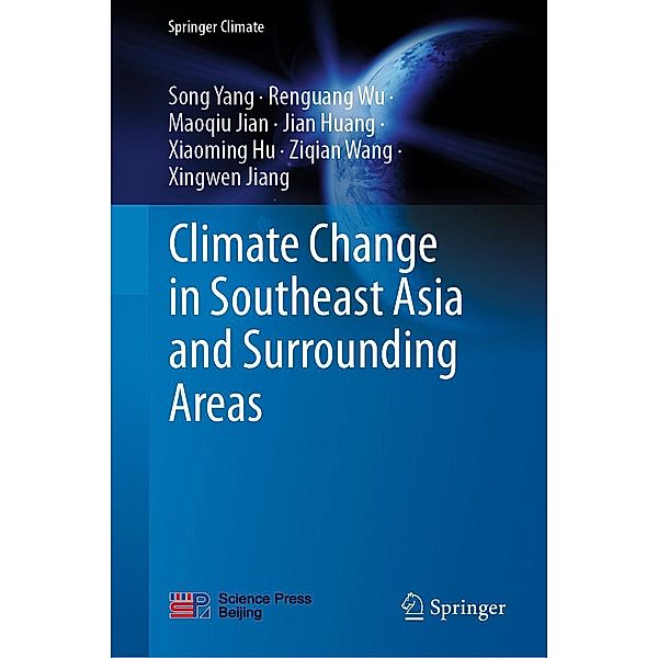 Climate Change in Southeast Asia and Surrounding Areas / Springer Climate, Song Yang, Renguang Wu, Maoqiu Jian, Jian Huang, Xiaoming Hu, Ziqian Wang, Xingwen Jiang