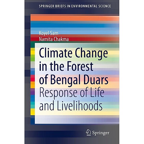Climate Change in the Forest of Bengal Duars / SpringerBriefs in Environmental Science, Koyel Sam, Namita Chakma