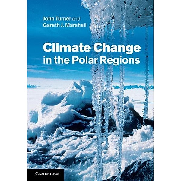 Climate Change in the Polar Regions, John Turner