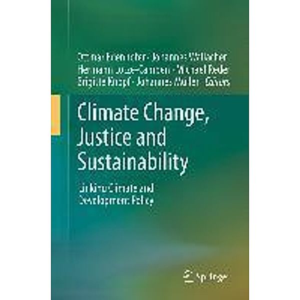 Climate Change, Justice and Sustainability, Johannes, Johannes Wallacher, Michael Reder, Hermann Lotze-Campen, Ottmar Edenhofer, Brigitte Knopf