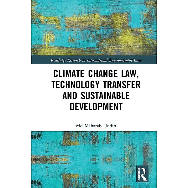 Climate Change Law, Technology Transfer and Sustainable Development, Md Mahatab Uddin