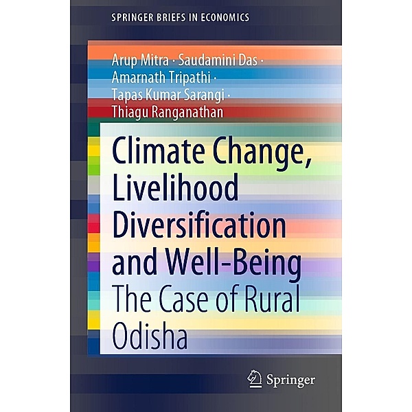 Climate Change, Livelihood Diversification and Well-Being / SpringerBriefs in Economics, Arup Mitra, Saudamini Das, Amarnath Tripathi, Tapas Kumar Sarangi, Thiagu Ranganathan